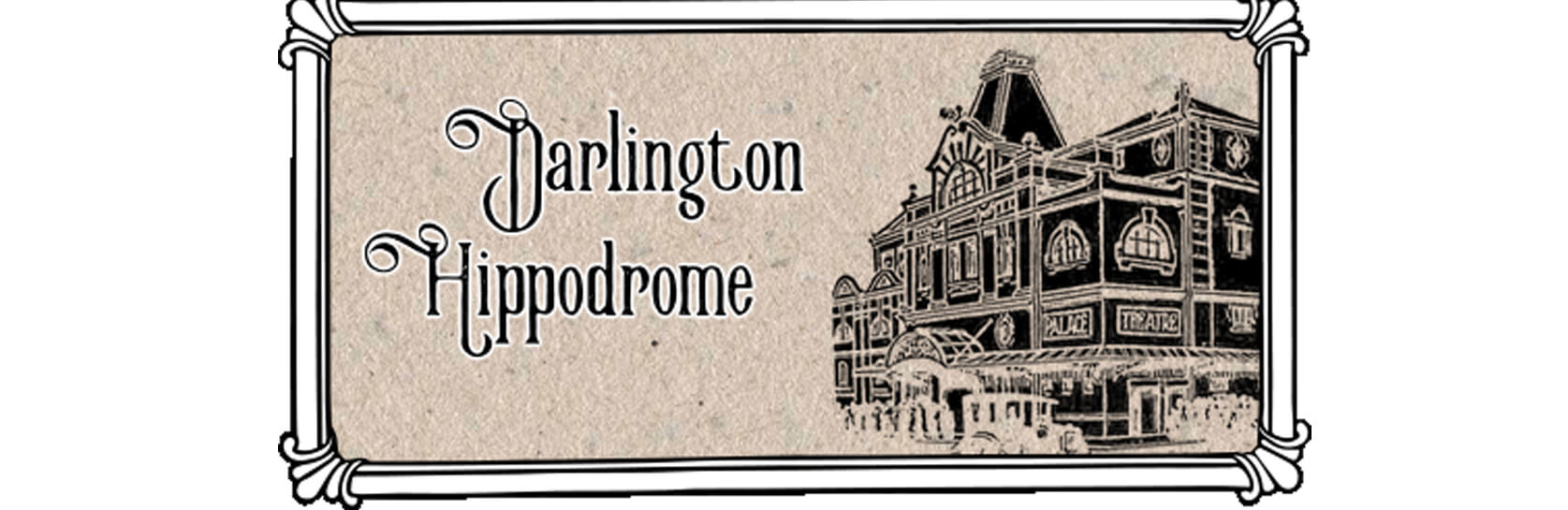 Darlington Hippodrome Read and Explain  - Topic 2 - Darlington Hippodrome