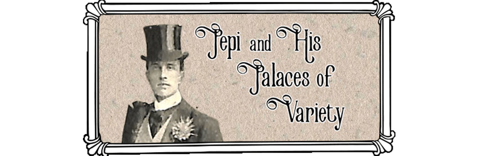 Darlington Hippodrome Teacher Notes - Topic 1 - Pepi and his Palaces of Variety