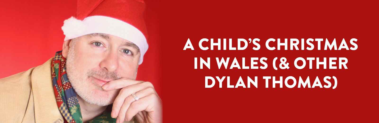 A Child’s Christmas In Wales (& other Dylan Thomas)