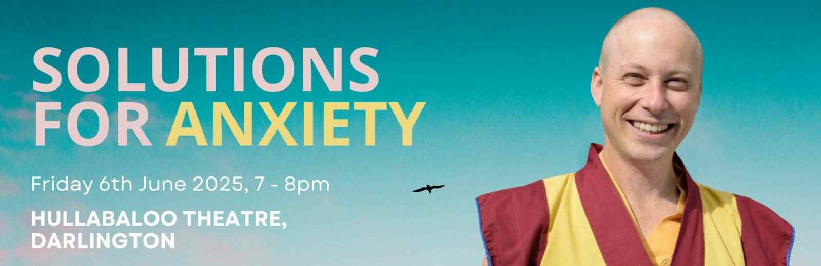 Solutions for Anxiety. Talk and meditation with Buddhist Monk Gen Kelsang Sherab